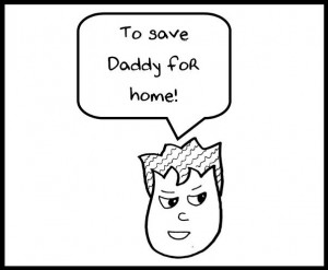 Save Daddy for Home!